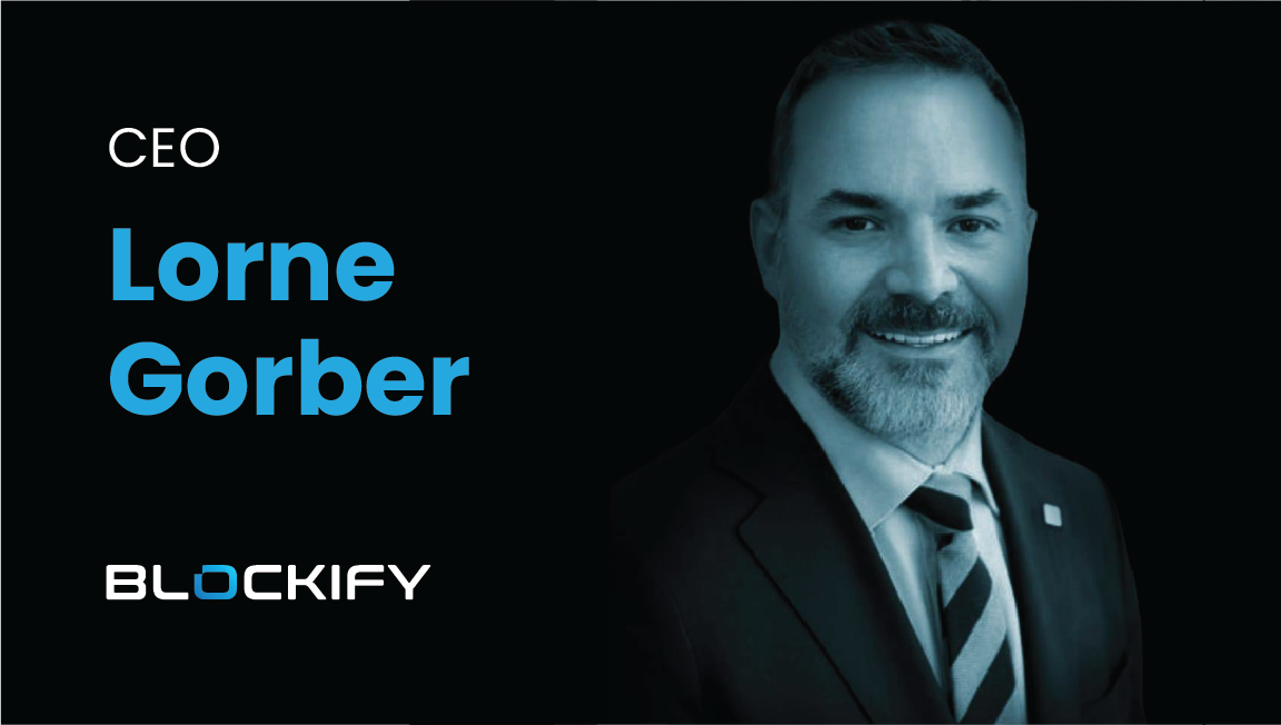 Blockify Announces Lorne Gorber As New Chief Executive Officer