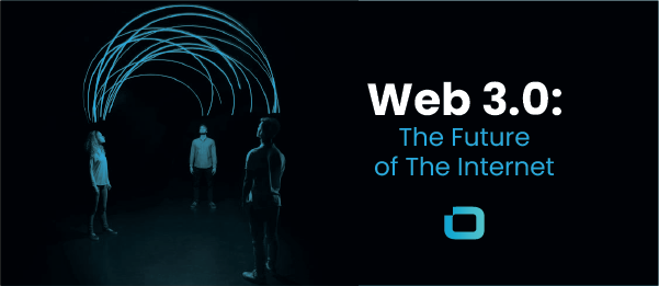 Web 3.0: The Future of The Internet